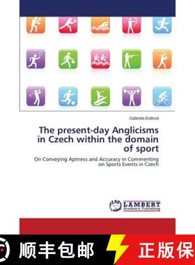 预订 The Present-Day Anglicisms in Czech Within the Domain of Sport [9783659524417]