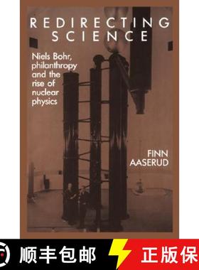 【3-4周达】Redirecting Science: Niels Bohr, Philanthropy, and the Rise of Nuclear Physics [9780521353663]