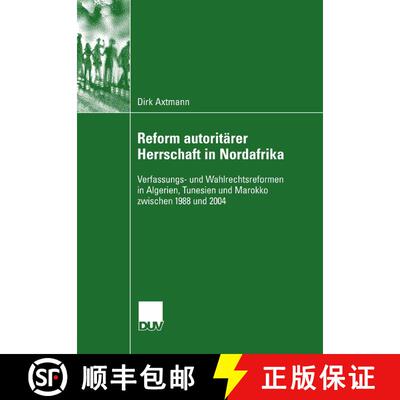 【3-4周达】Reform autoritärer Herrschaft in Nordafrika : Verfassungs- und Wahlrechtsreformen in Alge... [9783835060739]