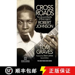 Crossroads 9781942531258 Johnson 3周达 Blues Life The Robert and Legend Afterlife