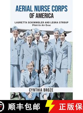 预订 Aerial Nurse Corps of America: Lauretta Schimmoler and Leora Stroup Pilot-in AirEvac [9780982650943]