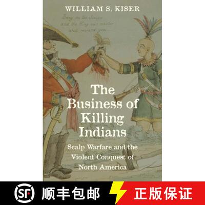 【3-4周达】The Business of Killing Indians: Scalp Warfare and the Violent Conquest of North America [9780300275285]