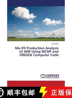 预订 Mo-99 Production Analysis of AHR Using MCNP and ORIGEN Computer Code [9783659646430]