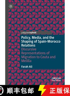 【3-4周达】Policy, Media, and the Shaping of Spain-Morocco Relations: Discursive Representations of M... [9783031640162]