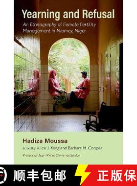 【3-4周达】Yearning and Refusal: An Ethnography of Female Fertility Management in Niamey, Niger [9780197662113]