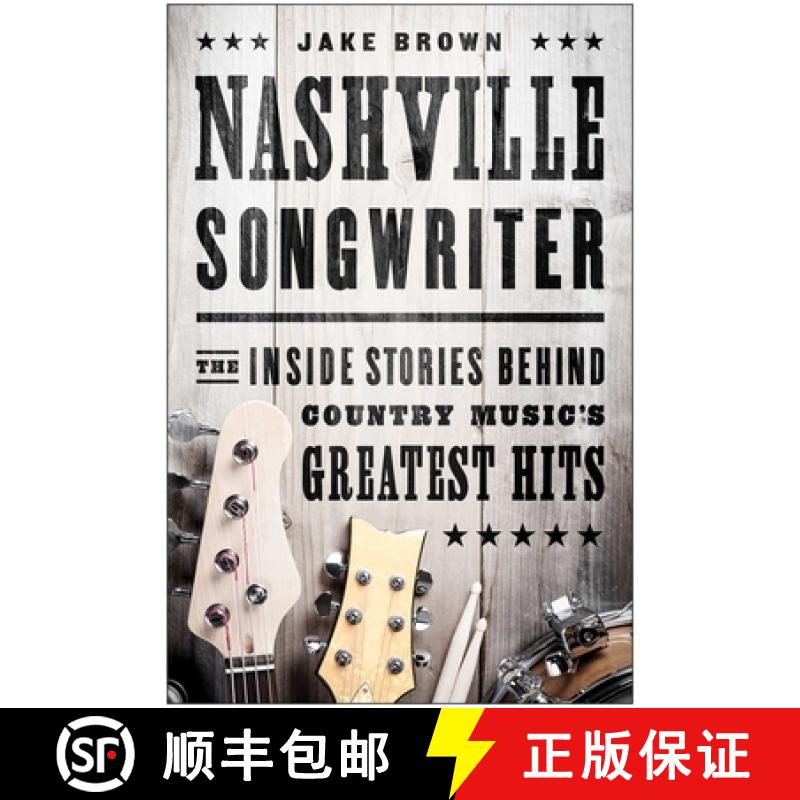 【3-4周达】Nashville Songwriter: The Inside Stories Behind Country Music's Greatest Hits [9781940363172]