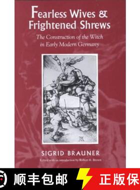 【3-4周达】Fearless Wives and Frightened Shrews: The Construction of the Witch in Early Modern Germany [9781558492974]