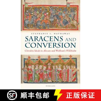 预订 Saracens and Conversion: Chivalric Ideals in «Aliscans» and Wolfram's «Willehalm» [9783034307819]