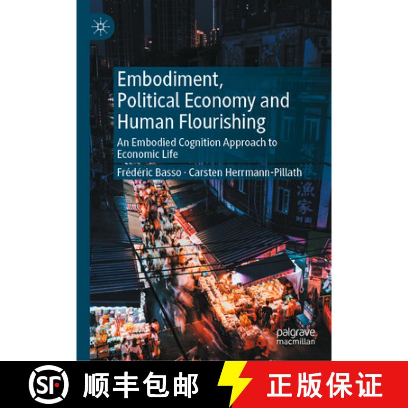 【3-4周达】Embodiment, Political Economy and Human Flourishing: An Embodied Cognition Approach to Eco... [9783031549700]