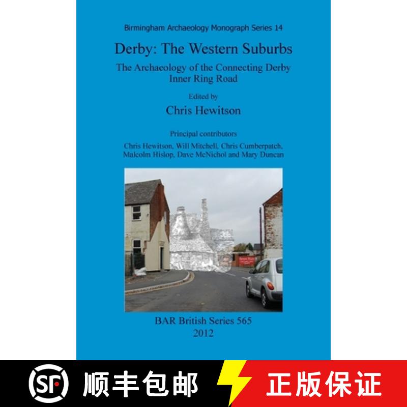 【2-3周达】Derby. the Western Suburbs: The Archaeology of the Connecting Derby Inner Ring Road [9781407310169]