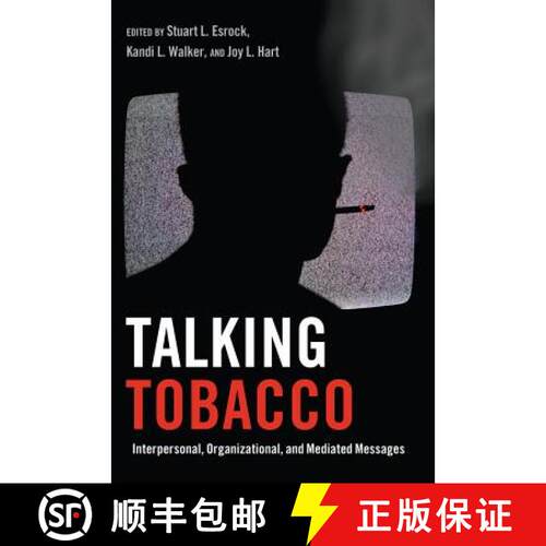 【2-3周达】Talking Tobacco : Interpersonal, Organizational, and Mediated Messages [9781433114434]