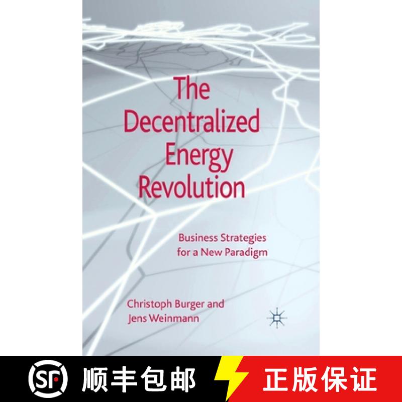 【3-4周达】The Decentralized Energy Revolution: Business Strategies for a New Paradigm [9781349444472]