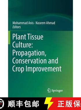 【3-4周达】Plant Tissue Culture: Propagation, Conservation and Crop Improvement: Propagation, Conserv... [9789811094774]