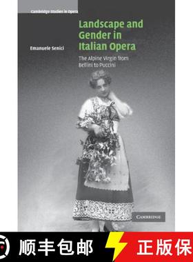【3-4周达】Landscape and Gender in Italian Opera: The Alpine Virgin from Bellini to Puccini - Landsca... [9780521834377]