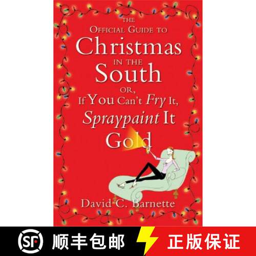 【3-4周达】精装 The Official Guide to Christmas in the South: Or, If You Can't Fry It, Spraypaint It ... [9780060850531]