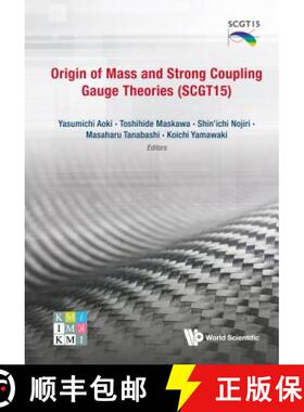 【3-4周达】Origin of Mass and Strong Coupling Gauge Theories (SCGT15): Proceedings of the Sakata Memo... [9789813231450]