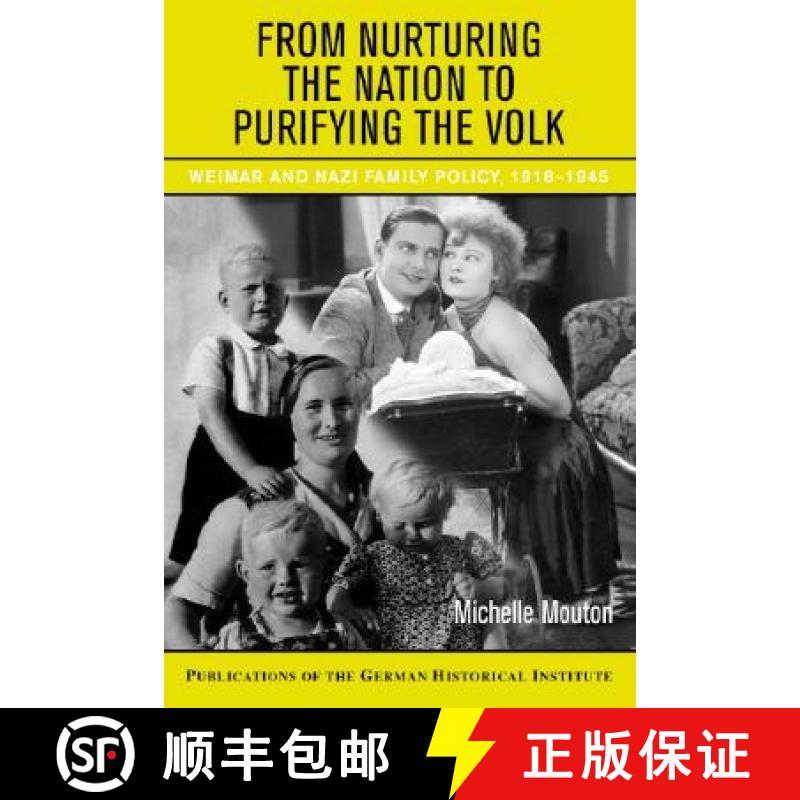 【3-4周达】From Nurturing the Nation to Purifying the Volk: Weimar and Nazi Family Policy, 1918–1945... [9780521861847]