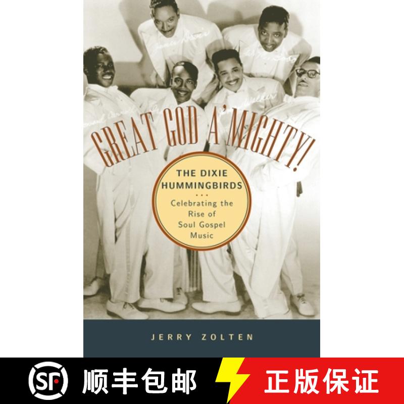 【2-3周达】Great God A'Mighty! the Dixie Hummingbirds: Celebrating the Rise of Soul Gospel Music [9780195152722]