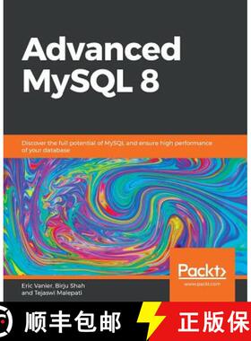 预订 Advanced MySQL 8: Discover the full potential of MySQL and ensure high performance of your database [9781788834445]
