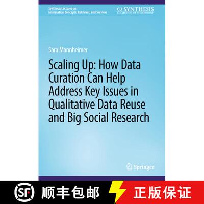【3-4周达】Scaling Up: How Data Curation Can Help Address Key Issues in Qualitative Data Reuse and Bi... [9783031492211]