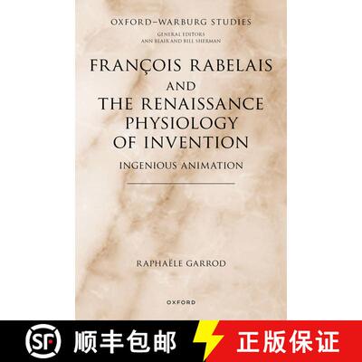 【3-4周达】François Rabelais and the Renaissance Physiology of Invention: Ingenious Animation [9780192866691]