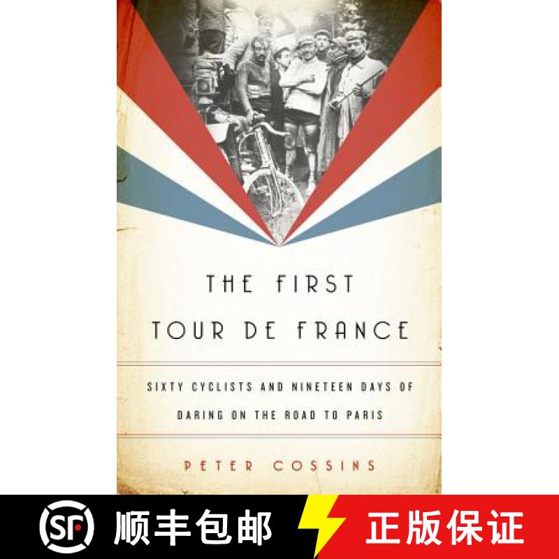 【3-4周达】The First Tour de France: Sixty Cyclists and Nineteen Days of Daring on the Road to Paris [9781568589848]