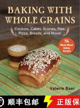 【3-4周达】Baking with Whole Grains: Cookies, Cakes, Scones, Pies, Pizza, Breads, and More! [9781680996227]
