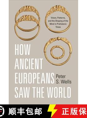 【3-4周达】How Ancient Europeans Saw the World: Vision, Patterns, and the Shaping of the Mind in Preh... [9780691166759]