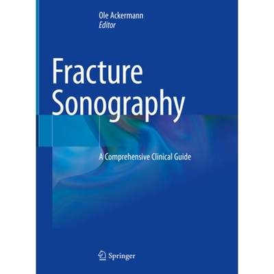 【4周达】Fracture Sonography: A Comprehensive Clinical Guide [9783030638382]