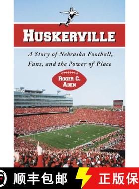 【3-4周达】Huskerville : A Story of Nebraska Football, Fans, and the Power of Place [9780786432066]