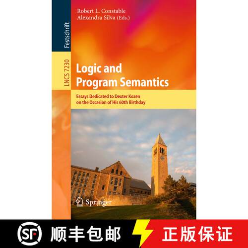 【3-4周达】Logic and Program Semantics : Essays Dedicated to Dexter Kozen on the Occasion of His 60th... [9783642294846]