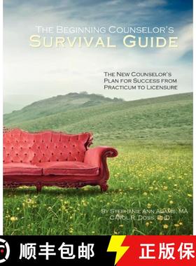 预订 The Beginning Counselor's Survival Guide: The New Counselor's Plan for Success from Practicum to... [9780615569437]