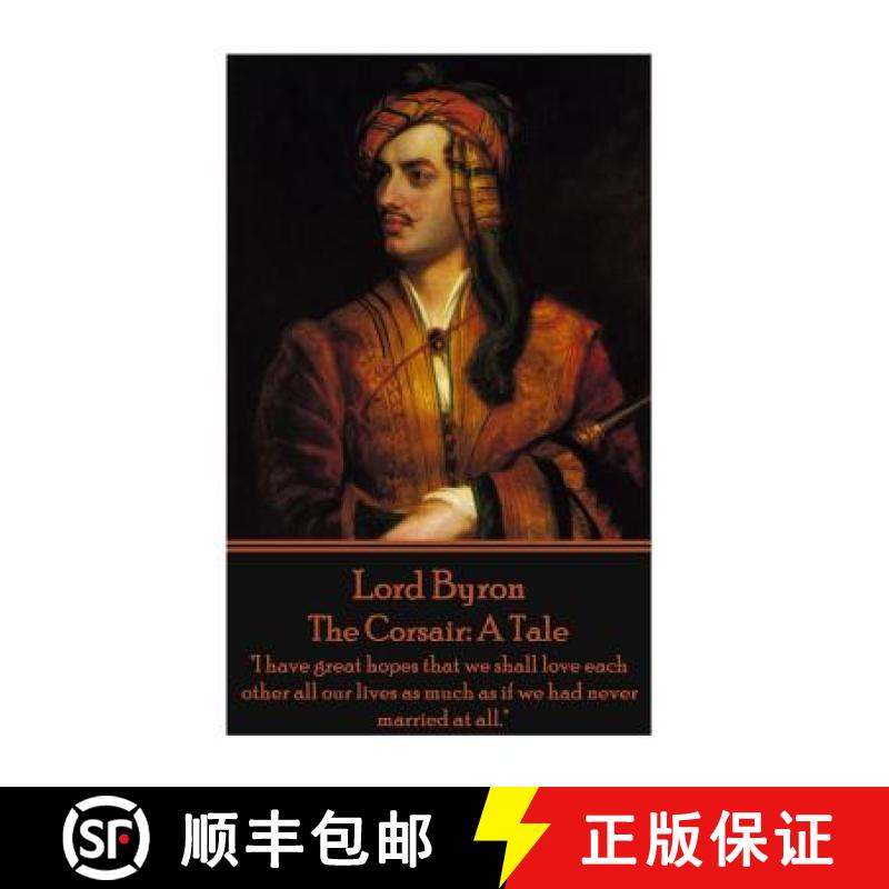 【3-4周达】Lord Byron - The Corsair: A Tale: I have great hopes that we shall love each other all our... [9781785434297]