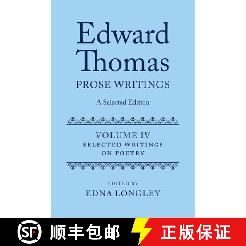 【3-4周达】Edward Thomas: Prose Writings: A Selected Edition: Volume IV: Writings on Poetry [9780198784340]