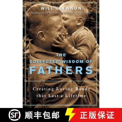 【3-4周达】The Collected Wisdom of Fathers : Creating Loving Bonds That Last a Lifetime [9781573248143]