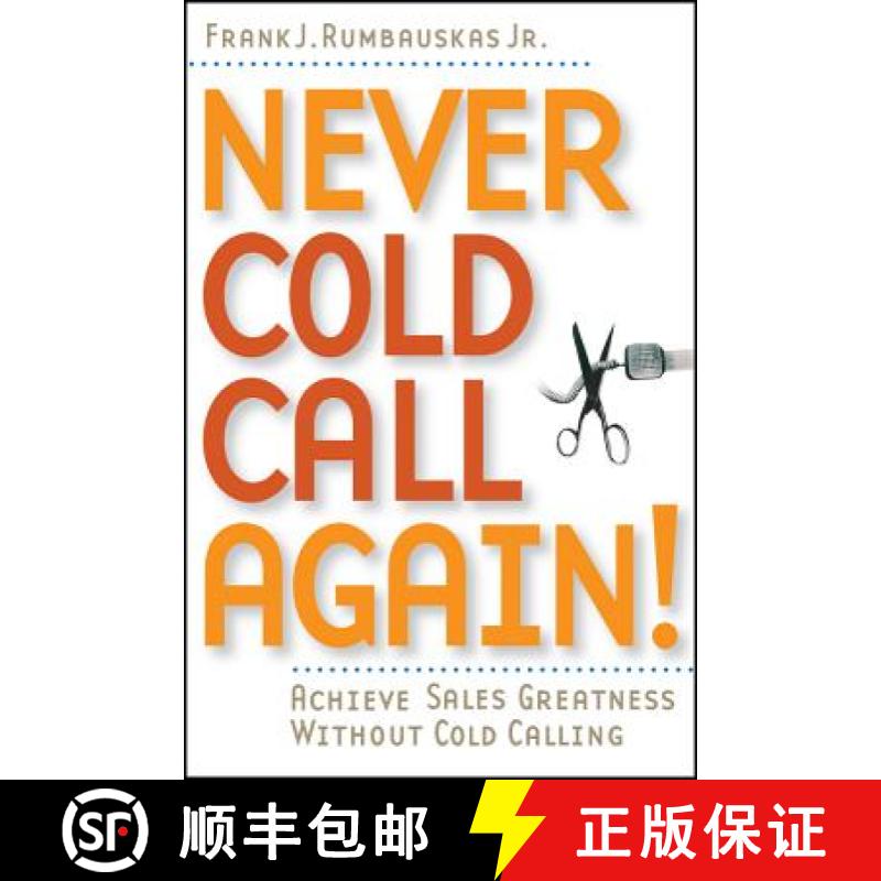 【3-4周达】Never Cold Call Again!:Achieve Sales Greatness Without Cold Calling [Wiley经管] [9780471786795]
