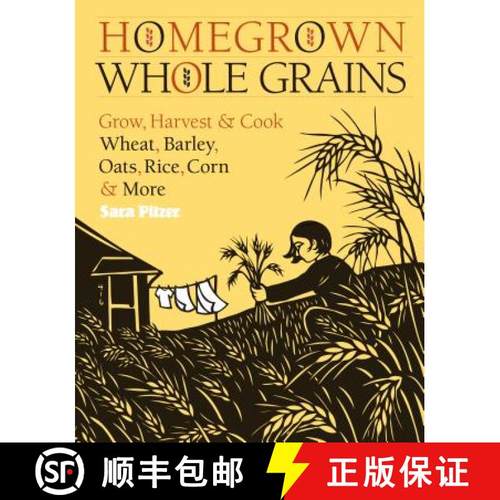 【3-4周达】Homegrown Whole Grains: Grow, Harvest, and Cook Your Own Wheat, Barley, Oats, Rice, and More [9781603421539]