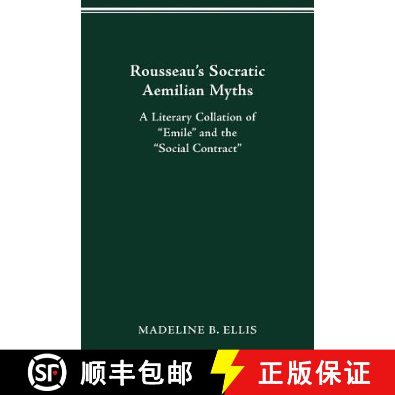 【2-3周达】Rousseau's Socratic Aemilian Myths: A Literary Collation of Emile and the Social Contract [9780814253199]