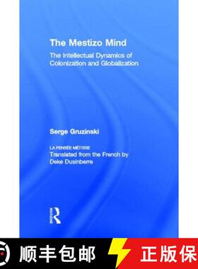 【3-4周达】The Mestizo Mind : The Intellectual Dynamics of Colonization and Globalization [9780415928786]