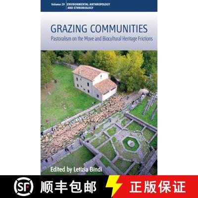 【3-4周达】Grazing Communities: Pastoralism on the Move and Biocultural Heritage Frictions [9781805393337]