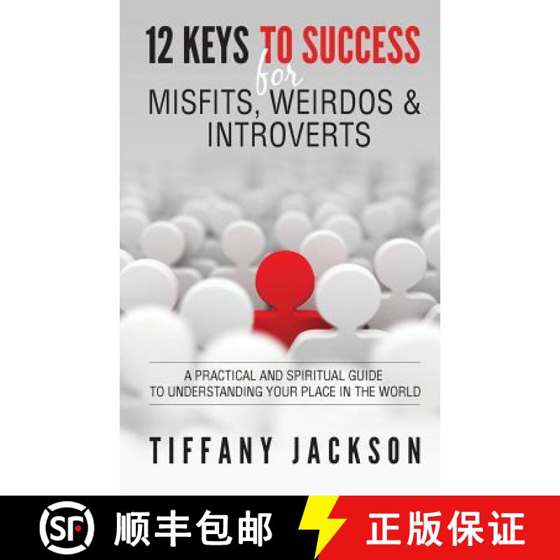 【3-4周达】12 Keys to Success for Misfits, Weirdos, & Introverts: A Practical and Spiritual Guide to ... [9780692707883]