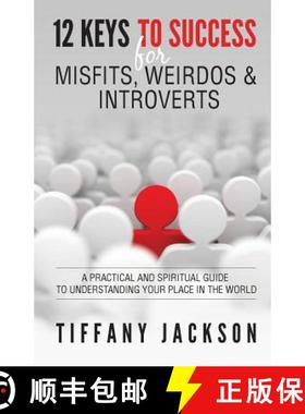 【3-4周达】12 Keys to Success for Misfits, Weirdos, & Introverts: A Practical and Spiritual Guide to ... [9780692707883]
