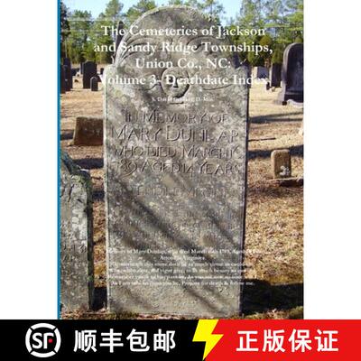 【3-4周达】The Cemeteries of Jackson and Sandy Ridge Townships, Union Co., NC: Volume 3- Death Index [9781387199747]
