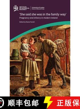 【3-4周达】'She said she was in the family way': Pregnancy and infancy in modern Ireland : Pregnancy ... [9781905165650]