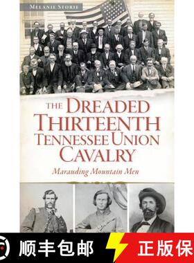 预订 The Dreaded Thirteenth Tennessee Union Cavalry: Marauding Mountain Men [9781626191129]