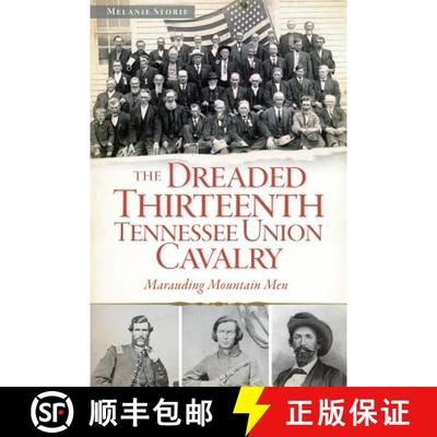 【3-4周达】The Dreaded Thirteenth Tennessee Union Cavalry: Marauding Mountain Men [9781626191129]