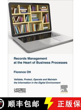 【3-4周达】Records Management at the Heart of Business Processes: Validate, Protect, Operate and Main... [9781785480430]