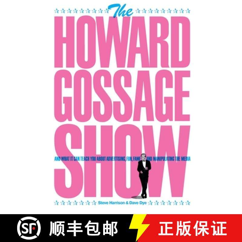 【3-4周达】The Howard Gossage Show: And what it can teach you about advertising, fun, fame and manipu... [9780957151536]