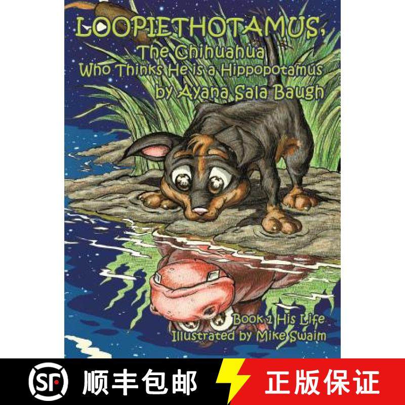 预订 Loopiethotamus, The Chihuahua Who Thinks He is a Hippopotamus: Book One: His Life [9780988880801]