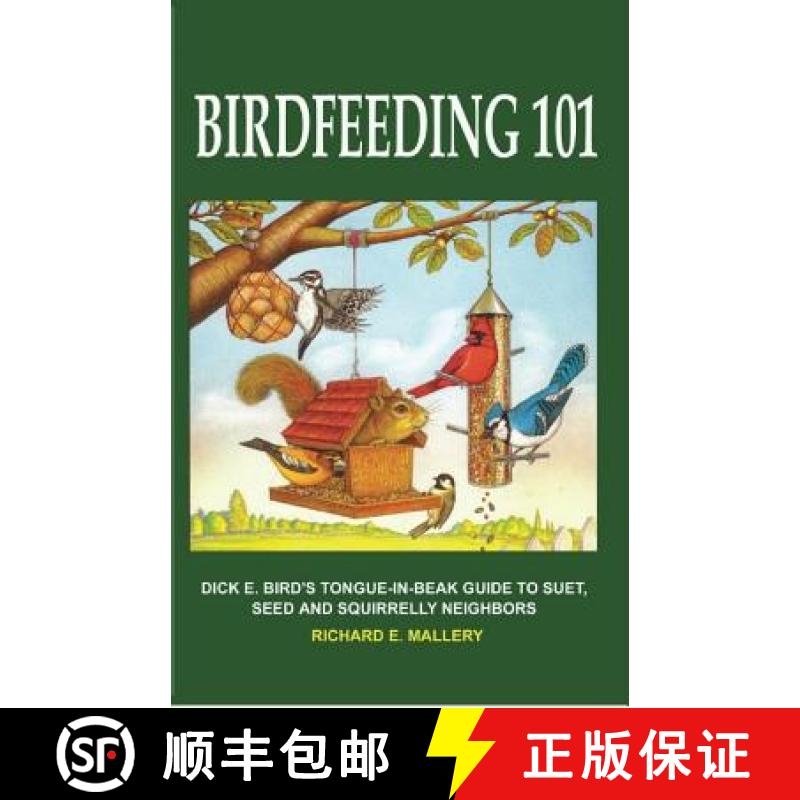 【3-4周达】Birdfeeding 101: A Tongue-In-Beak Guide to Suet, Seed and Squirrelly Neighbors [9780979669606]